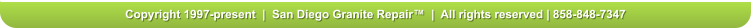 Copyright 1997-present  |  San Diego Granite Repair™  |  All rights reserved | 858-848-7347